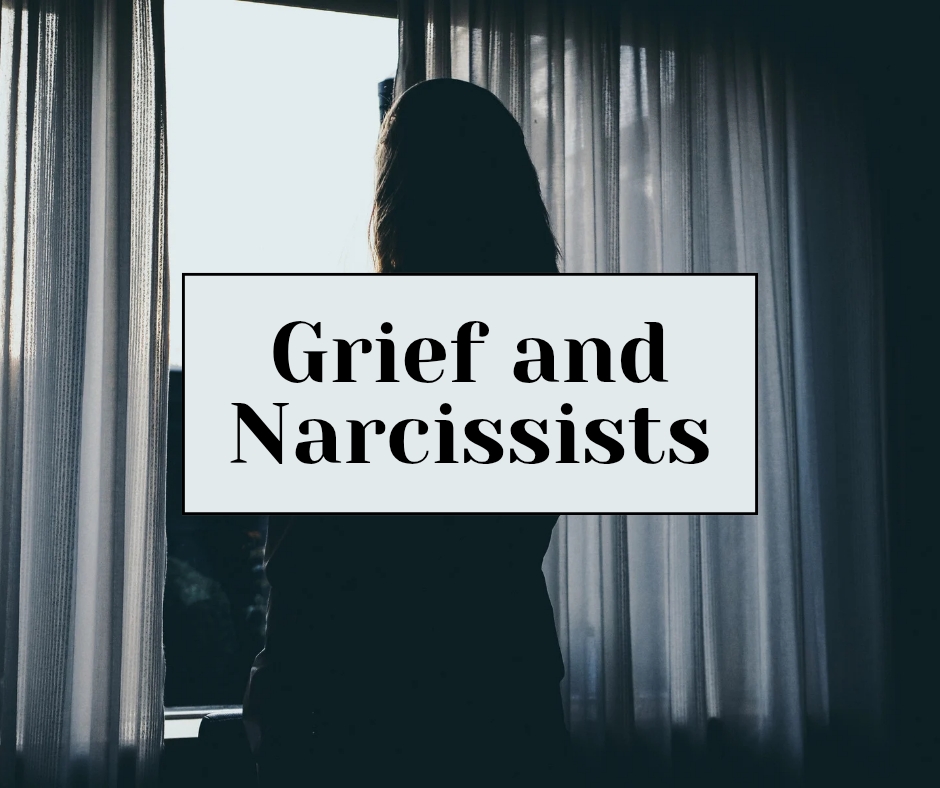 Grief and Narcissists